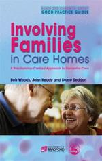 Involving Families in Care Homes: A Relationship-Centred Approach to Dementia Care