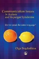 Communication Issues in Autism and Asperger Syndrome: Do we speak the same language?