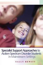 Specialist Support Approaches to Autism Spectrum Disorder Students in Mainstream Settings