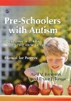 Pre-Schoolers with Autism: An Education and Skills Training Programme for Parents - Manual for Parents