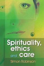 Spirituality, Ethics and Care