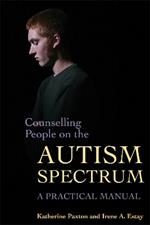 Counselling People on the Autism Spectrum: A Practical Manual