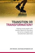 Transition or Transformation?: Helping young people with Autistic Spectrum Disorder set out on a hopeful road towards their adult lives