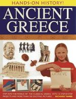 Hands-on History! Ancient Greece: Step into the World of the Classical Greeks, with 15 Step-by-step Projects and 350 Exciting Pictures