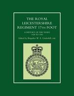 Royal Leicestershire Regiment, 17th Foot: A History of the Years 1928 to 1956