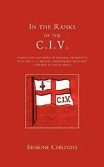 In the Ranks of the C.I.V.: A Narrative and Diary of Peronal Experiences with the C.I.V.Battery (Honourable Artillery Company) in South Africa