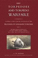 Torpedoes and Torpedo Warfare: Containing a Complete Account of the Progress of Submarine Warfare (1889)