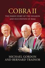 Cobra II: The Inside Story of the Invasion and Occupation of Iraq