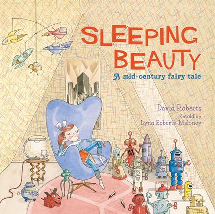 Sleeping Beauty: A Mid-century Fairy Tale - Lynn Roberts,David Roberts - ebook