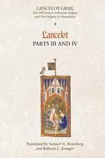 Lancelot-Grail: 4. Lancelot part III and IV: The Old French Arthurian Vulgate and Post-Vulgate in Translation