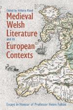 Medieval Welsh Literature and its European Contexts: Essays in Honour of Professor Helen Fulton