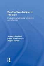 Restorative Justice in Practice: Evaluating What Works for Victims and Offenders