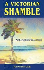 A Victorian Shamble: Amberbottom Goes North