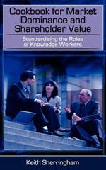 Cookbook for Market Dominance and Shareholder Value: Standardising the Roles of Knowledge Workers