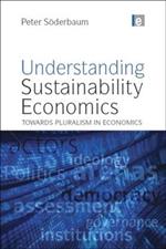 Understanding Sustainability Economics: Towards Pluralism in Economics