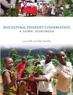 Biocultural Diversity Conservation: A Global Sourcebook