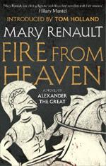 Fire from Heaven: A Novel of Alexander the Great: A Virago Modern Classic