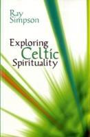 Exploring Celtic Spirituality: Historic Roots for Our Future