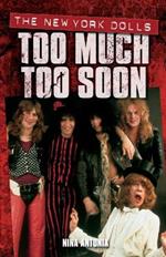 New York Dolls, The: Too Much Too Soon