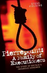 Pierrepoint: A Family of Executioners
