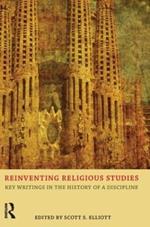 Reinventing Religious Studies: Key Writings in the History of a Discipline