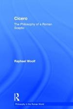 Cicero: The Philosophy of a Roman Sceptic