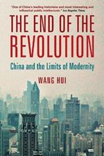 The End of the Revolution: China and the Limits of Modernity