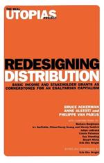 Redesigning Distribution: Basic Income and Stakeholder Grants as Cornerstones for an Egalitarian Capitalism