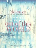 Out of This World: Deleuze and the Philosophy of Creation