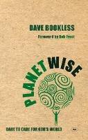 Planetwise: Dare To Care For God'S World