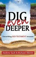 Dig Even Deeper: Unearthing Old Testament Treasure