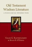 Old Testament Wisdom Literature: A Theological Introduction