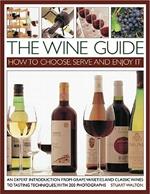 The Wine Guide: How to Choose, Serve and Enjoy it: An Expert Introduction - From Grape Varieties and Classic Wines to Tasting Techniques