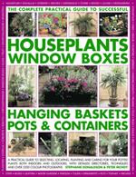 Complete Guide to Successful Houseplants, Window Boxes, Hanging Baskets, Pots and Containers