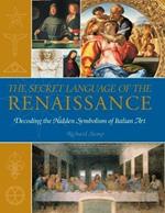 The Secret Language of the Renaissance: Decoding the Hidden Symbolism of Italian Art