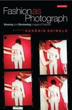 Fashion as Photograph: Viewing and Reviewing Images of Fashion