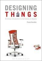 Designing Things: A Critical Introduction to the Culture of Objects