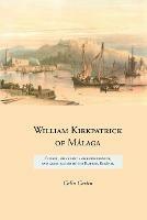 William Kirkpatrick of Malaga: Consul, Negociant and Entrepreneur, and Grandfather of the Empress Eugenie