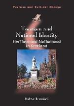 Tourism and National Identity: Heritage and Nationhood in Scotland