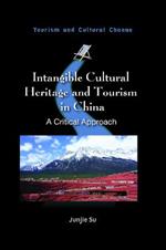 Intangible Cultural Heritage and Tourism in China: A Critical Approach