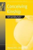 Conceiving Kinship: Assisted Conception, Procreation and Family in Southern Europe