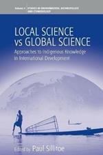 Local Science Vs Global Science: Approaches to Indigenous Knowledge in International Development