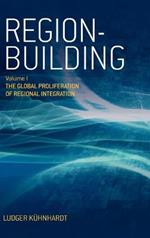 Region-building: Vol. I: The Global Proliferation of Regional Integration