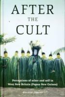 After the Cult: Perceptions of Other and Self in West New Britain (Papua New Guinea)