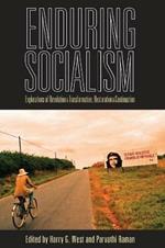 Enduring Socialism: Explorations of Revolution and Transformation, Restoration and Continuation