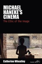 Michael Haneke's Cinema: The Ethic of the Image