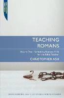 Teaching Romans: Volume 2: Unlocking Romans 9–16 for the Bible Teacher