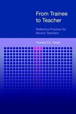 From Trainee to Teacher: Reflective Practice for Novice Teachers