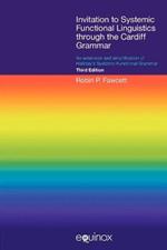 Invitation to Systemic Functional Linguistics Through the Cardiff Grammar: An Extension and Simplification of Halliday's Systemic Functional Grammar
