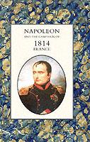 Napoleon and the Campaign of 1814 - France